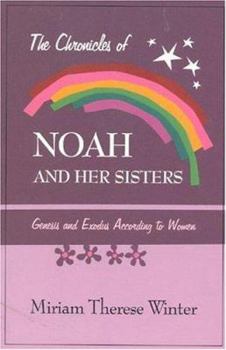 The Chronicles of Noah & Her Sister: Genesis and Exodus According to Women