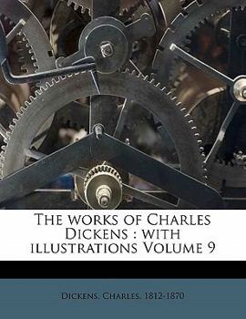 Paperback The works of Charles Dickens: with illustrations Volume 9 Book