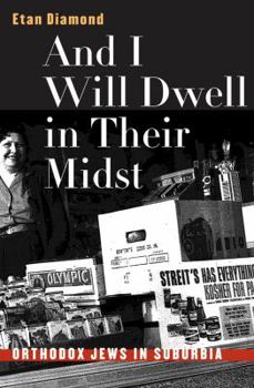 Paperback And I Will Dwell in Their Midst: Orthodox Jews in Suburbia Book