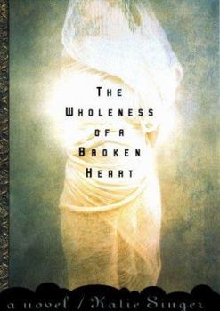 Hardcover The Wholeness of a Broken Heart: A Novel Book