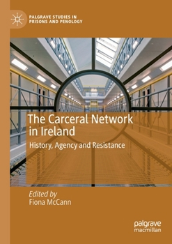 Paperback The Carceral Network in Ireland: History, Agency and Resistance Book