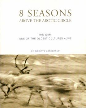 8 Seasons Above the Arctic Circle the Sami of Lapland