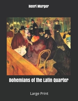 Bohemians of the Latin Quarter: Large Print