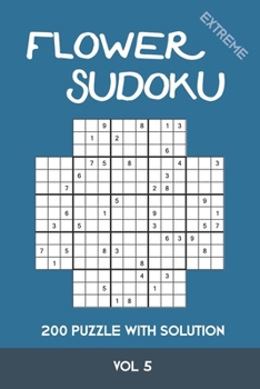 Paperback Flower Sudoku extreme 200 Puzzle with solution Vol 5: Variation of Sudoku, which is very similar to Samurai Sudoku. Extremely difficult Book