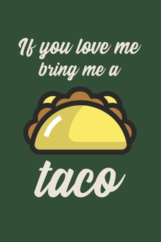 Paperback If You Love Me Bring Me A Taco: Ruled Composition Notebook Book