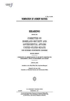 Paperback Nomination of Andrew Mayock: hearing before the Committee on Homeland Security and Governmental Affairs, United States Senate, One Hundred Fourteen Book