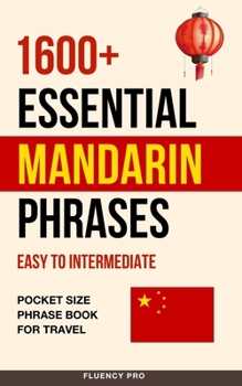 Paperback 1600+ Essential Mandarin Phrases: Easy to Intermediate - Pocket Size Phrase Book for Travel Book