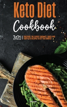 Hardcover Keto Diet Cookbook 2021: Discover the Expert Guidance, and Quick & Easy Recipes to Get You Started Keto Book