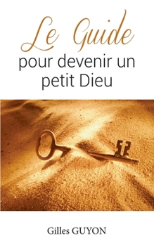 Paperback Le guide pour devenir un petit Dieu [French] Book