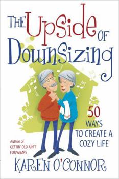 Paperback The Upside of Downsizing: 50 Ways to Create a Cozy Life Book