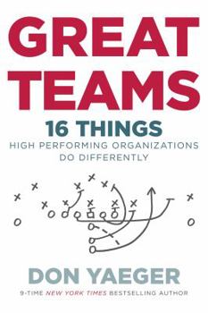 Hardcover Great Teams: 16 Things High Performing Organizations Do Differently Book
