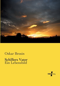 Paperback Schillers Vater: Ein Lebensbild [German] Book
