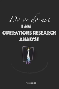 Paperback Do or do not, I am Operations Research Analyst NoteBook, Journal, Organizer, Gift (6x9),: 111 pages to focus on your productivity. Book