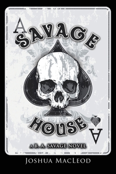 Paperback Savage House: A B. A. Savage Novel Book