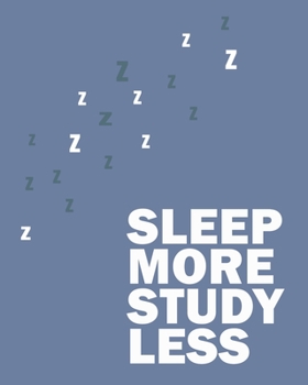 Paperback Sleep More Study Less: College Ruled Notebook for School or Homeschooling- For Boys Girls Men and Women to Write In- 8x10 inches with 120 pag Book