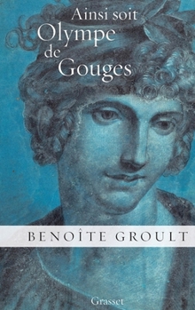 Paperback Ainsi soit Olympe de Gouges: La déclaration des droits de la femme et autres textes politiques [French] Book