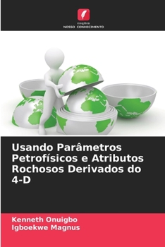 Paperback Usando Parâmetros Petrofísicos e Atributos Rochosos Derivados do 4-D [Portuguese] Book