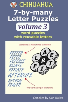 Paperback Chihuahua 7-by-many Letter Puzzles Volume 3: Word puzzles with reusable letters Book
