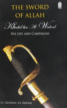 Hardcover Sword of Allah: Khalid Bin Al-Waleed, His Life and Campaigns Book