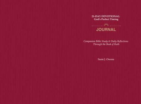 21-Day Devotional: God's Perfect Timing Journal: Companion Bible Study & Daily Reflections Through the Book of Ruth
