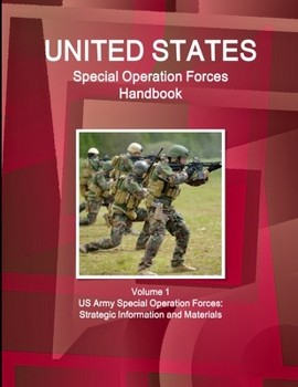 Paperback US Special Operation Forces Handbook Volume 1 US Army Special Operation Forces: Strategic Information and Materials Book