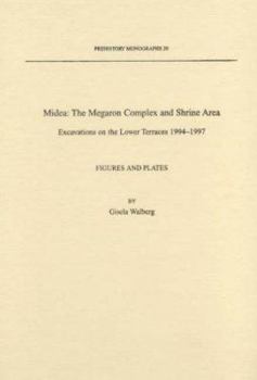 Midea: The Megaron Complex And Shrine Area: Excavations on the Lower Terraces 1994-1997 (Prehistory Monographs) (Prehistory Monographs)