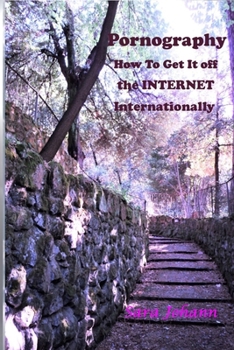 Paperback Pornography: How To Get It Off the Internet Internationally Book