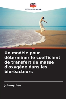 Paperback Un modèle pour déterminer le coefficient de transfert de masse d'oxygène dans les bioréacteurs [French] Book