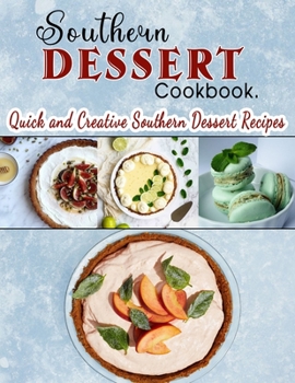 Paperback Southern Dessert Cookbook: Quick and Creative Southern Dessert Recipes Book