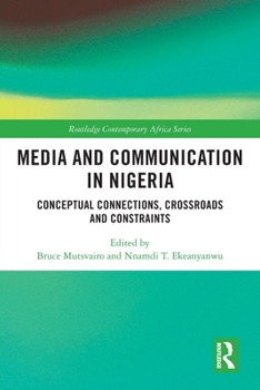 Paperback Media and Communication in Nigeria: Conceptual Connections, Crossroads and Constraints Book