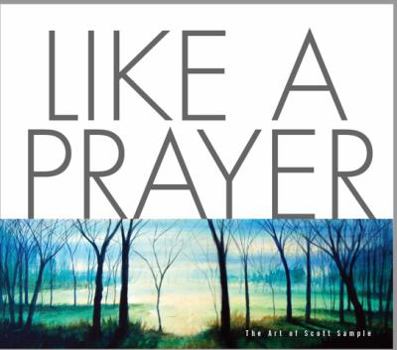 Hardcover Like a Prayer - Hardcover Edition: The Art of Scott Sample Book