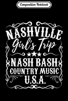 Paperback Composition Notebook: Nashville Girls Trip Nash Bash Weekend Bachelorette Party Journal/Notebook Blank Lined Ruled 6x9 100 Pages Book