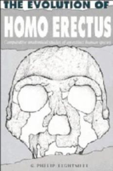 Hardcover The Evolution of Homo Erectus: Comparative Anatomical Studies of an Extinct Human Species Book