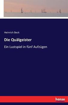 Paperback Die Quälgeister: Ein Lustspiel in fünf Aufzügen [German] Book