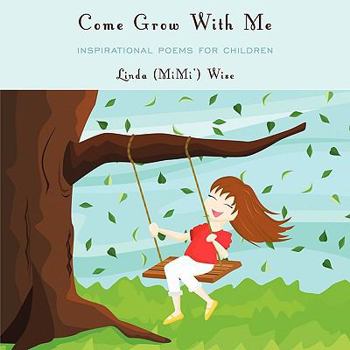 Paperback Come Grow With Me: Inspirational Poems For Children Book