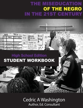 Paperback The MISEDUCATION of the Negro in the 21st Century- High School Student Workbook Book