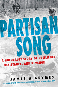 Hardcover Partisan Song: A Holocaust Story of Resilience, Resistance, and Revenge Book