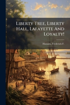 Paperback Liberty Tree, Liberty Hall, Lafayette And Loyalty! Book