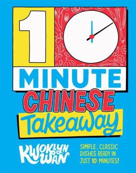 Hardcover 10-Minute Chinese Takeaway: Simple, Classic Dishes Ready in Just 10 Minutes! Book
