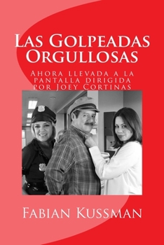 Paperback Las Golpeadas Orgullosas: Llevado a la pantalla con la dirreción de Joey Cortinas [Spanish] Book