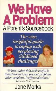 Paperback We Have a Problem: A Parent's Sourcebook Book