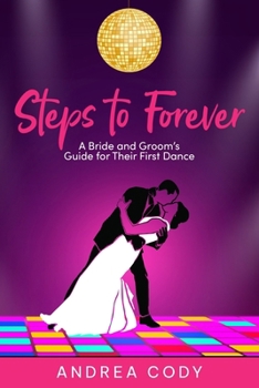 Paperback Steps to Forever: A Bride and Groom’s Guide for Their First Dance Book