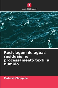 Reciclagem de águas residuais no processamento têxtil a húmido (Portuguese Edition)