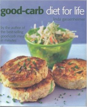Paperback The Good-Carb Diet for Life: Healthy and Permanent Weight Loss in Three Easy Stages, Revised Edition Book