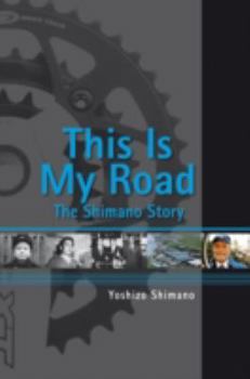 Hardcover This is My Road: The Shimano Story Book