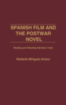 Hardcover Spanish Film and the Postwar Novel: Reading and Watching Narrative Texts Book