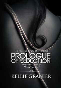 Paperback Prologue Of Seduction: 12 Historical Erotic Short Stories Book