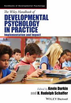 Hardcover The Wiley Handbook of Developmental Psychology in Practice: Implementation and Impact Book