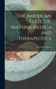 Hardcover The American Eclectic Materia Medica and Therapeutics Book
