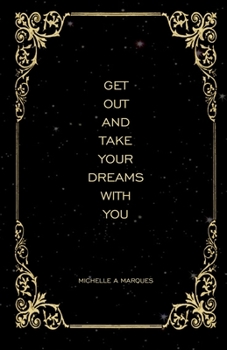 Paperback Get Out and Take Your Dreams with You Book